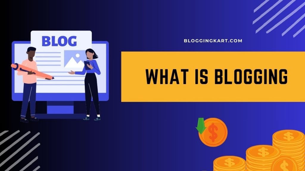 What Is Blogging